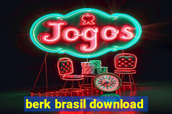 berk brasil download